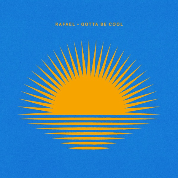 Artwork for Gotta Be Cool by Rafael