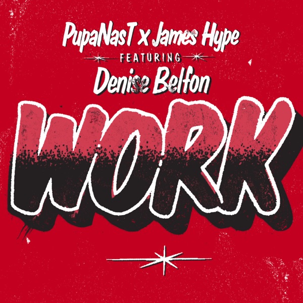 Artwork for Work by Pupa Nas T, Denise Belfon, James Hype