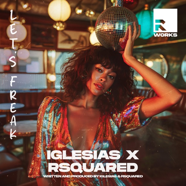 Artwork for Let's Freak by RSquared, Iglesias